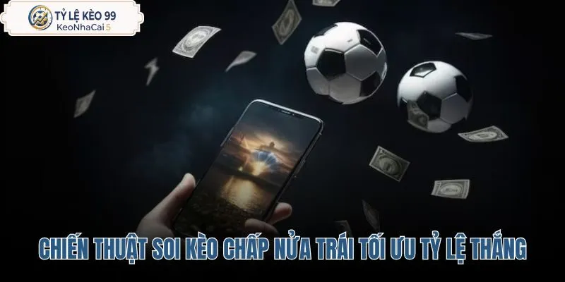 chien-thuat-soi-keo-chap-nua-trai-toi-uu-ty-le-thang