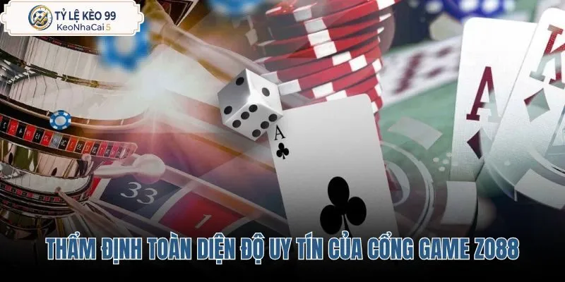 tham-dinh-toan-dien-do-uy-tin-cua-cong-game-zo88 tham-dinh-toan-dien-do-uy-tin-cua-cong-game-zo88