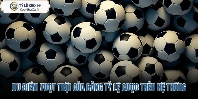 uu-diem-vuot-troi-cua-bang-ty-le-cuoc-tren-he-thong uu-diem-vuot-troi-cua-bang-ty-le-cuoc-tren-he-thong